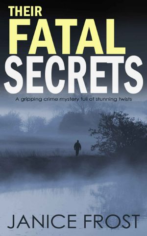 [DS Ava Merry and DI Jim Neal 04] • THEIR FATAL SECRETS a Gripping Crime Mystery Full of Stunning Twists